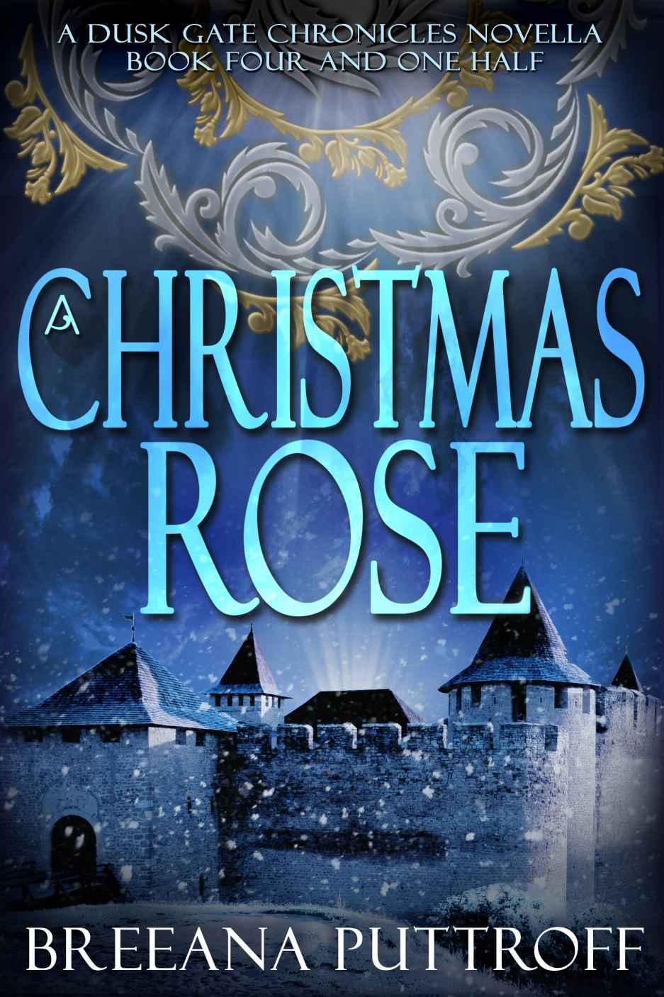 A Christmas Rose: A Dusk Gate Chronicles Novella (Book 4 1/2)