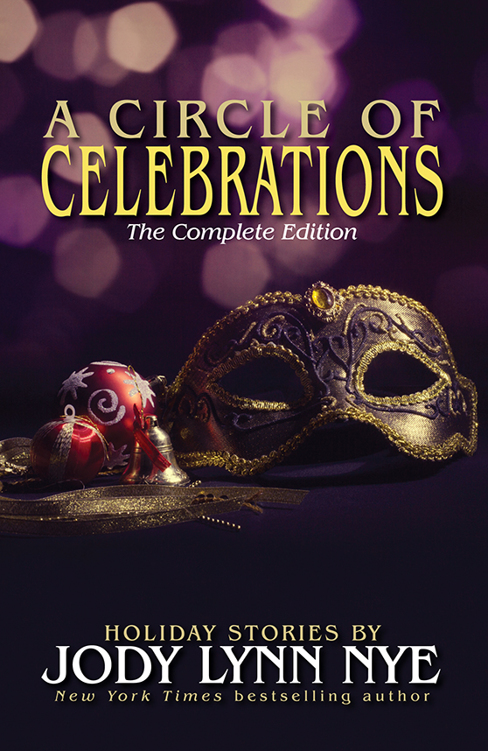 A Circle of Celebrations: The Complete Edition by Jody Lynn Nye