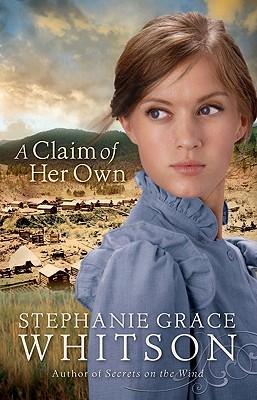 A Claim of Her Own (2009) by Stephanie Grace Whitson