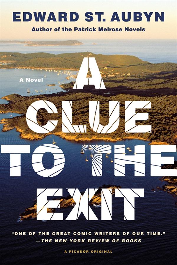 A Clue to the Exit: A Novel by Edward St. Aubyn
