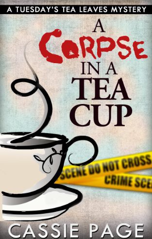 A Corpse in a Teacup by Cassie Page