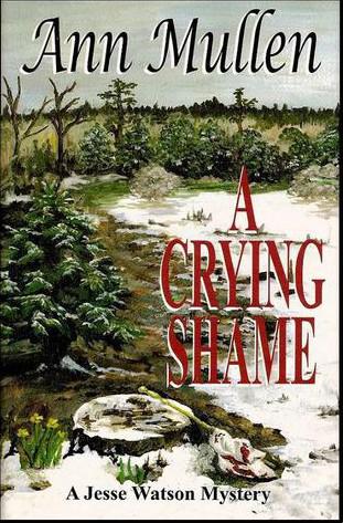 A Crying Shame: A Jesse Watson Mystery by Ann Mullen