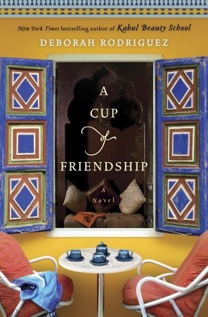 A Cup of Friendship (2011) by Deborah Rodriguez