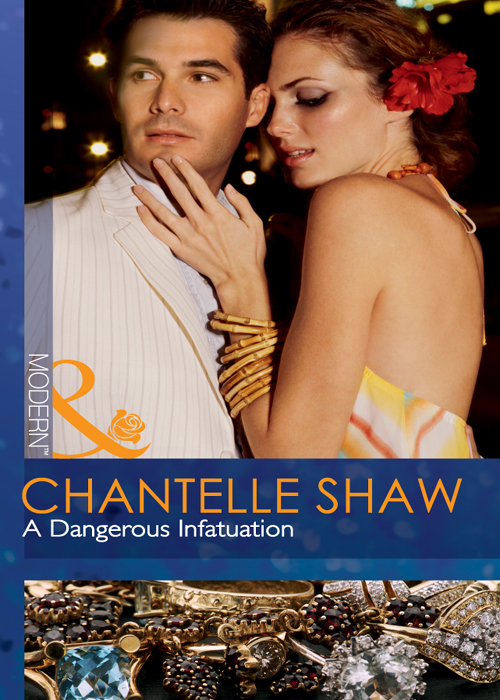 A Dangerous Infatuation (2011) by Chantelle Shaw