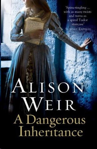 A Dangerous Inheritance by Alison Weir