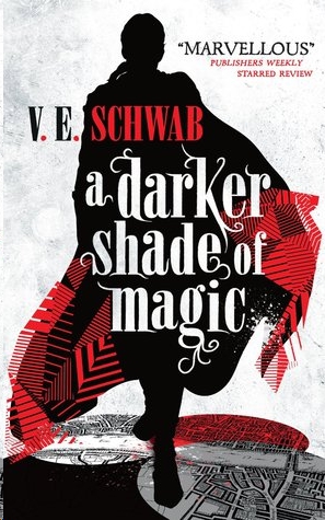 A Darker Shade of Magic by V.E. Schwab