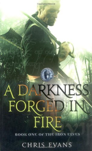 A Darkness Forged in Fire by Chris (chris R.) Evans