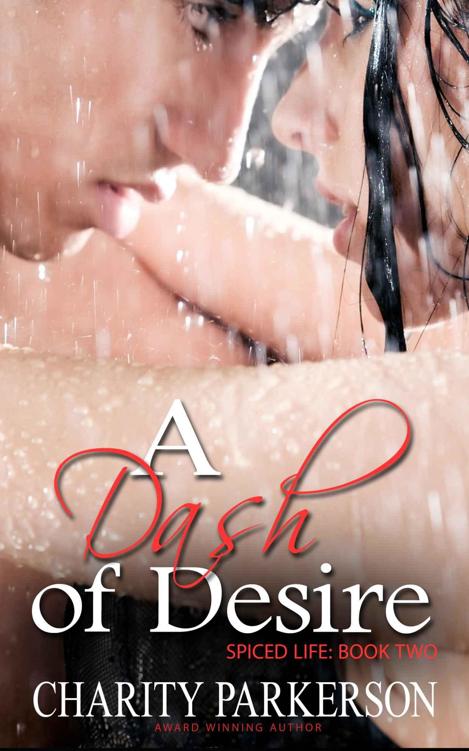 A Dash of Desire (Spiced Life #2) by Charity Parkerson