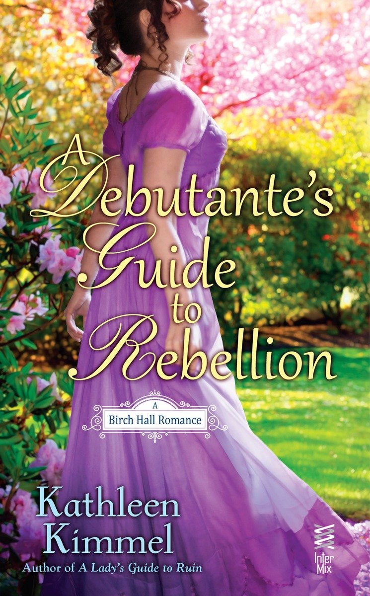 A Debutante's Guide to Rebellion by Kathleen Kimmel