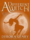 A Different Witch (2012) by Debora Geary