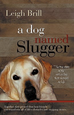 A Dog Named Slugger (2010) by Leigh Brill