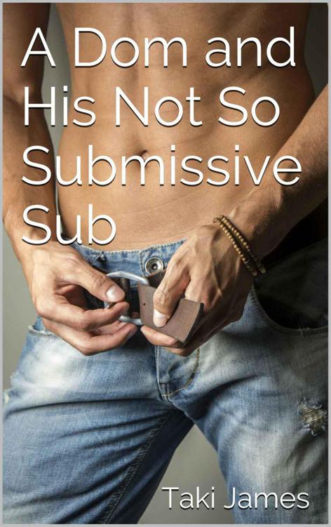 A Dom and His Not So Submissive Sub