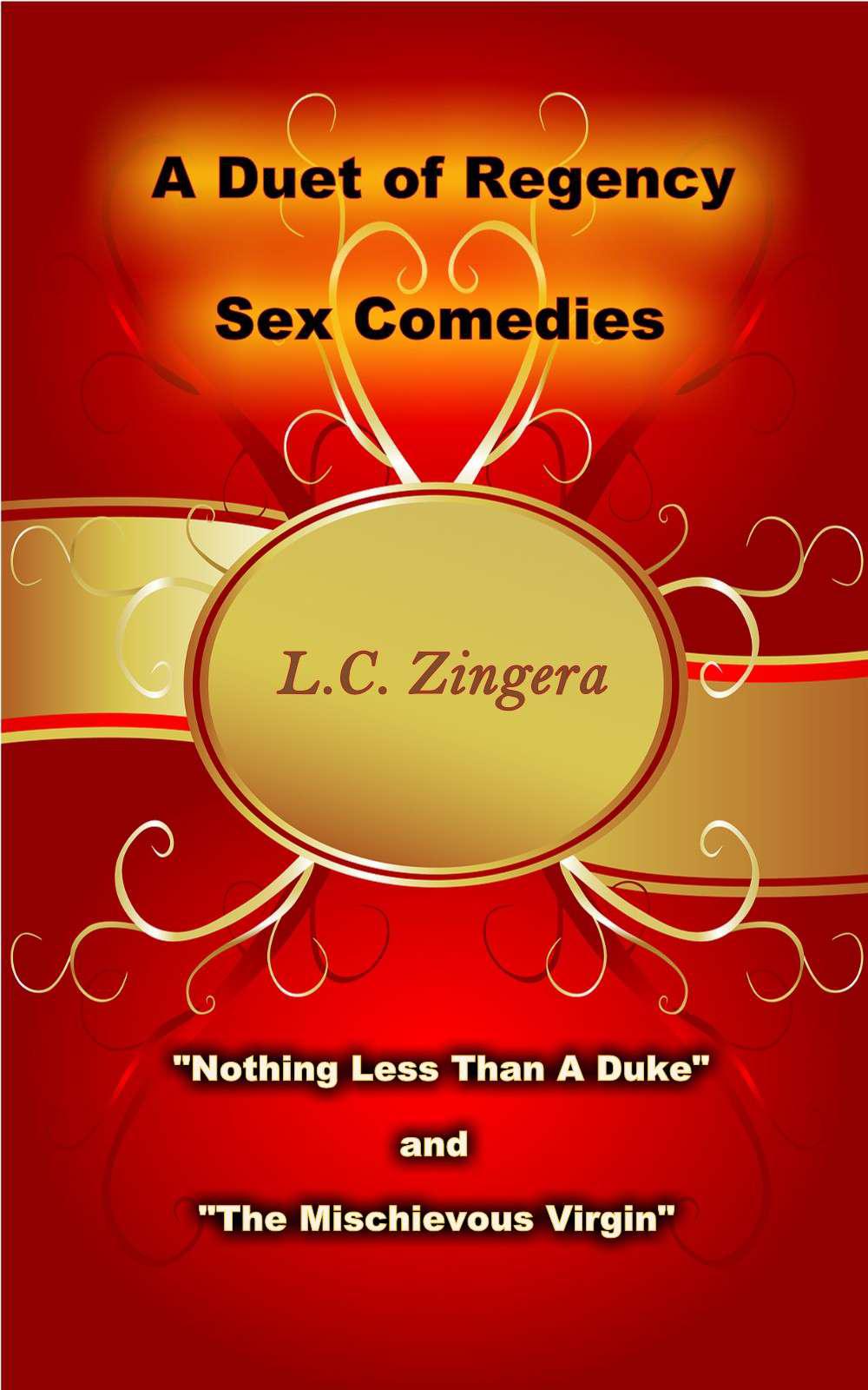 A Duet of Regency Sex Comedies by L C Zingera