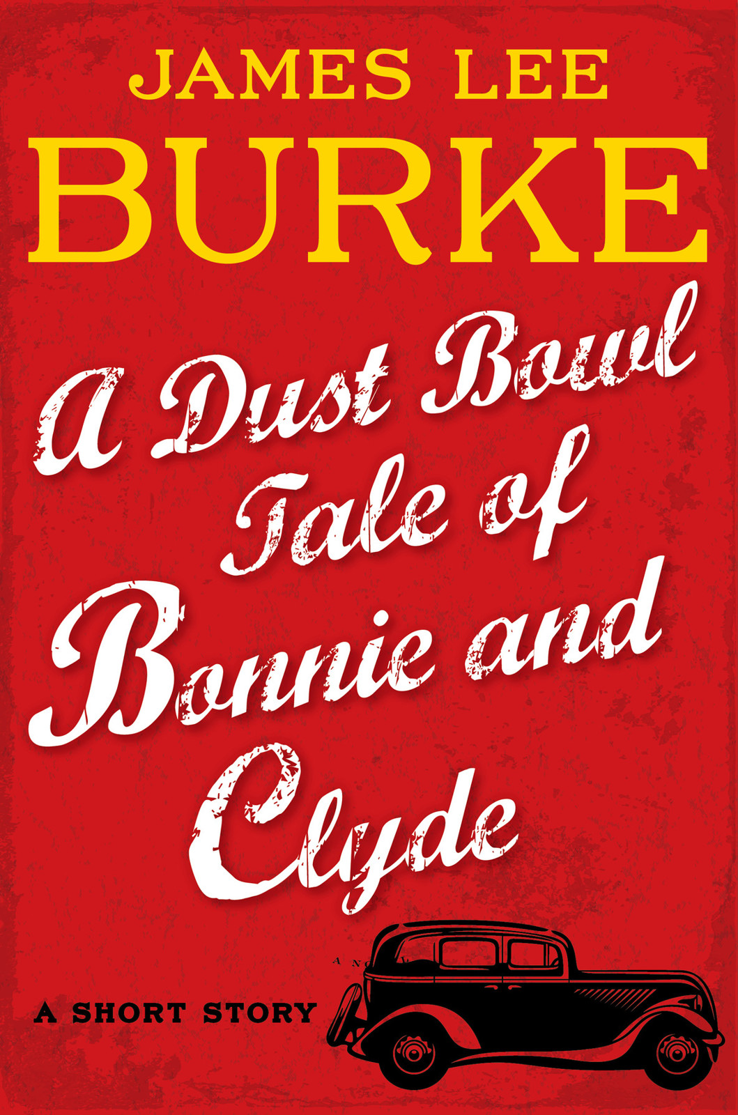 A Dust Bowl Tale of Bonnie and Clyde by James Lee Burke