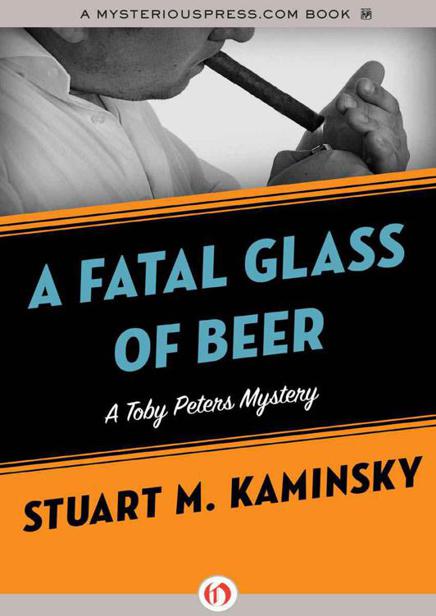 A Fatal Glass of Beer by Stuart M. Kaminsky