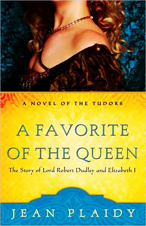 A Favorite of the Queen: The Story of Lord Robert Dudley and Elizabeth 1 (1955) by Jean Plaidy