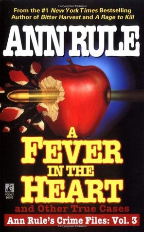 A Fever in the Heart and Other True Cases (1996) by Ann Rule