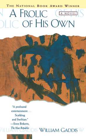 A Frolic of His Own (1995) by William Gaddis