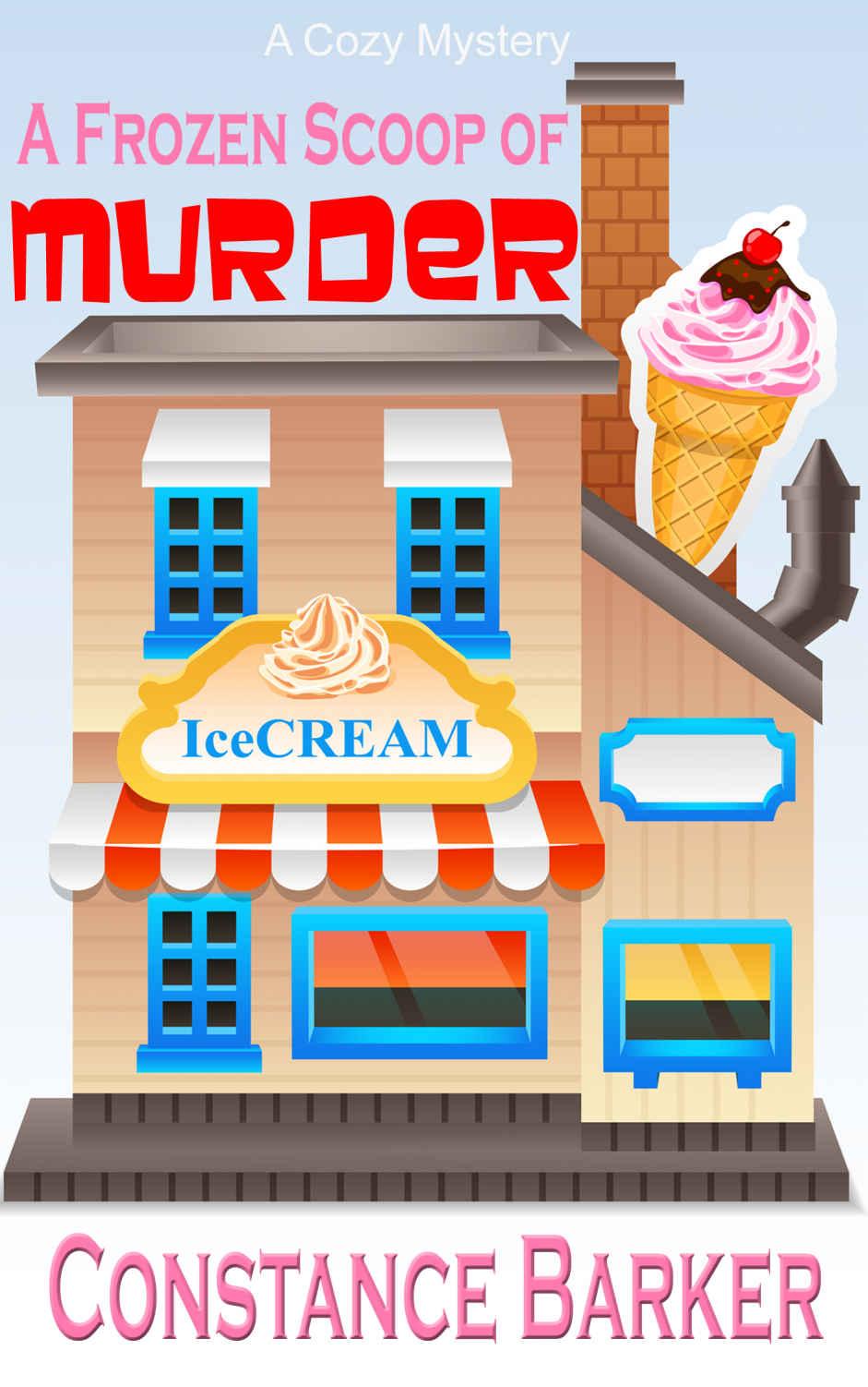 A Frozen Scoop of Murder: A Cozy Mystery (Caesars Creek Mystery Series Book 1) by Constance Barker