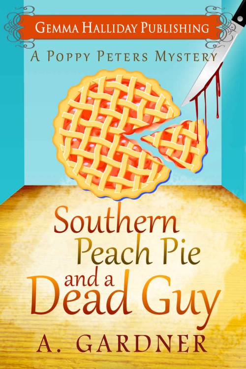 A. Gardner - Poppy Peters 01 - Southern Peach Pie and A Dead Guy