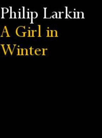 A Girl in Winter (1975) by Philip Larkin