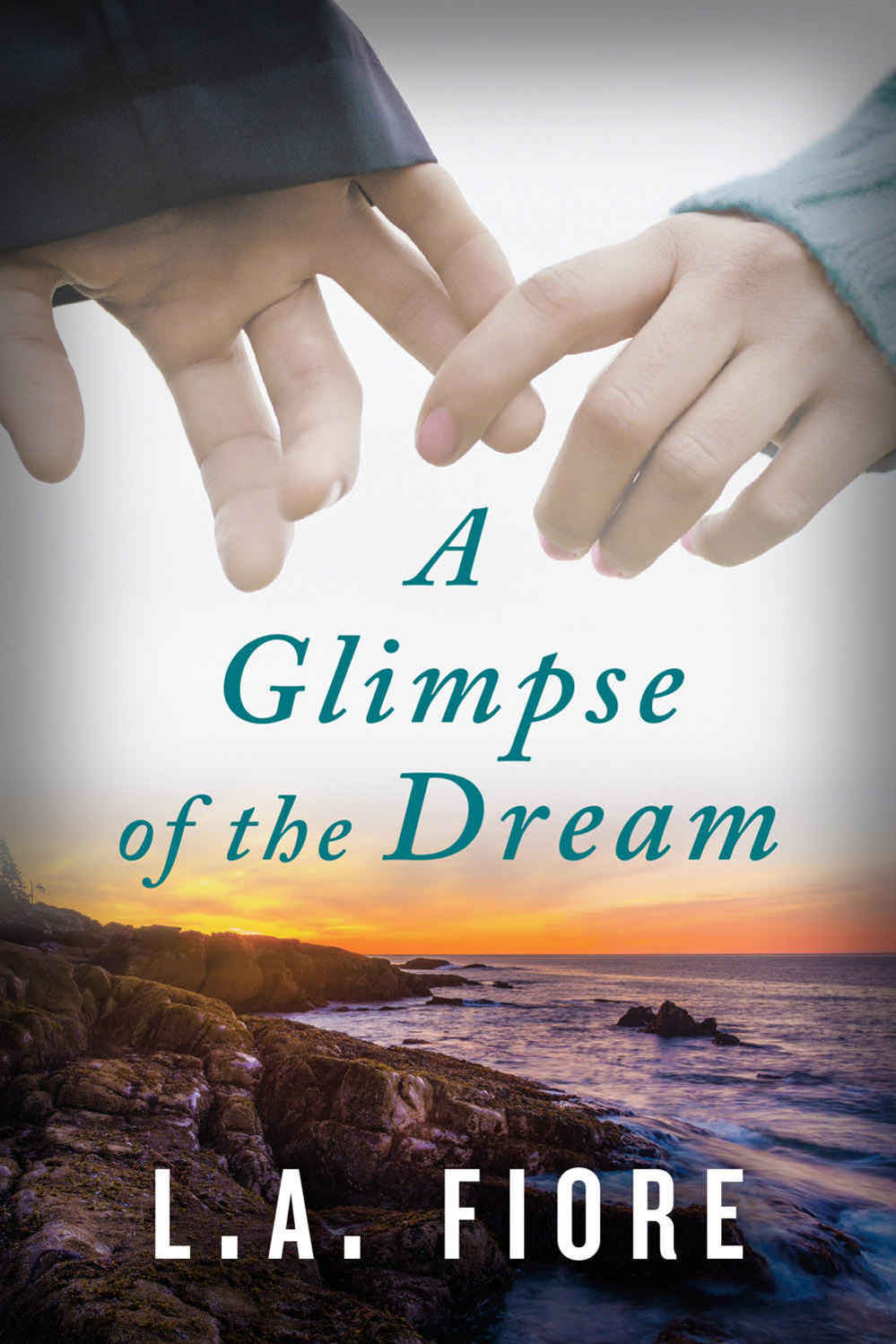 A Glimpse of the Dream by L. A. Fiore