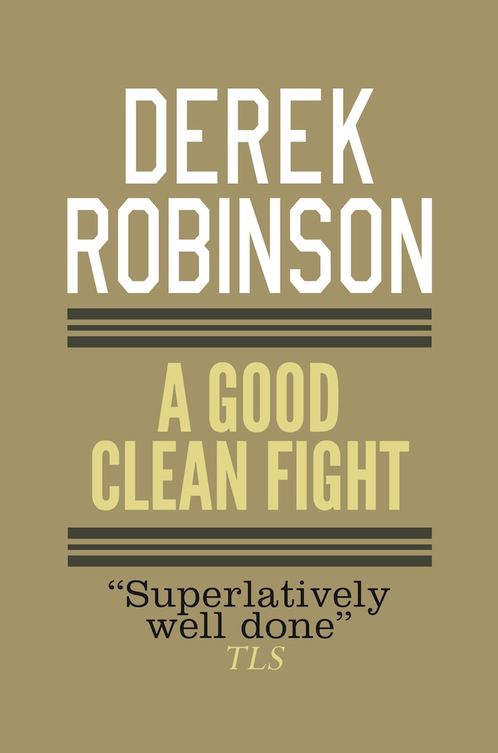 A Good Clean Fight (2013) by Derek Robinson