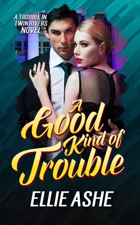 A Good Kind of Trouble (A Trouble in Twin Rivers Novel Book 1)