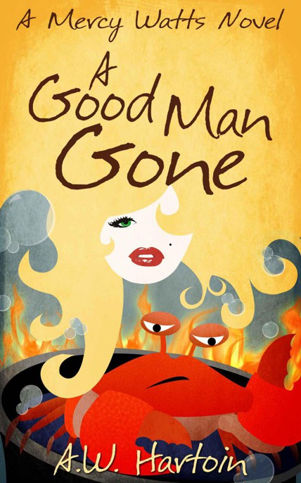 A Good Man Gone (Mercy Watts Mysteries) by A.W. Hartoin