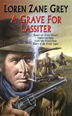 A Grave of Lassiter (2005) by Loren Zane Grey