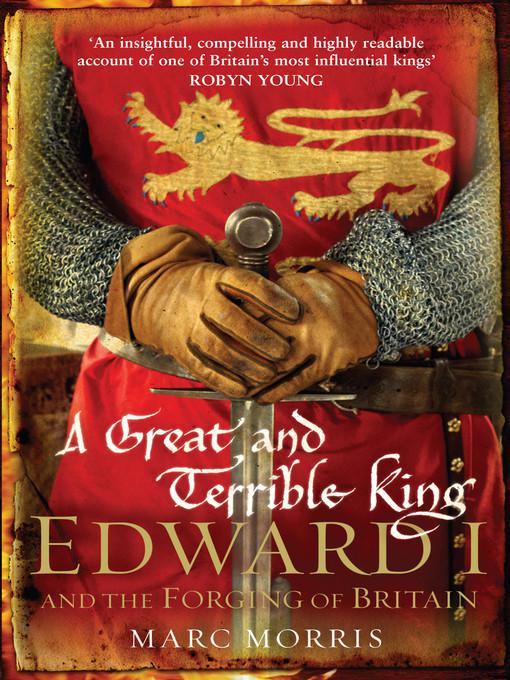 A Great and Terrible King: Edward I and the Forging of Britain