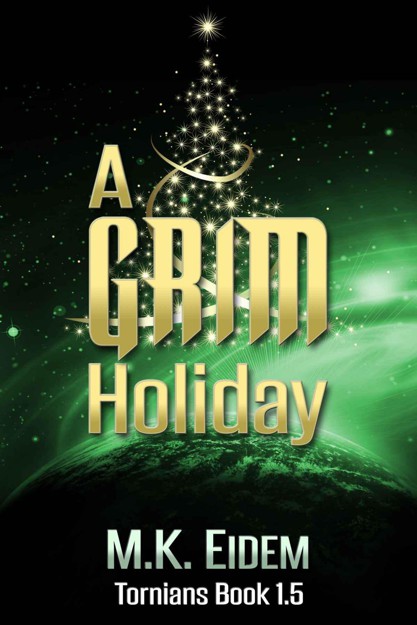 A Grim Holiday (Tornians Book 1.5) by M.K. Eidem