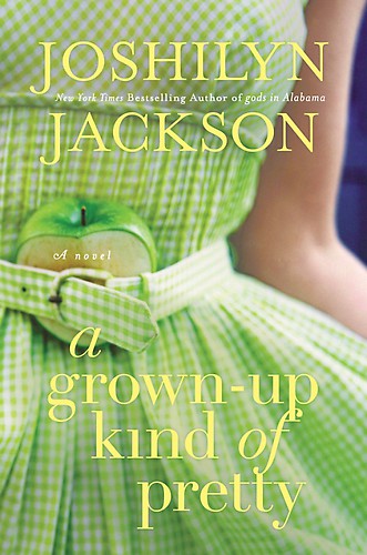 A Grown-Up Kind of Pretty by Joshilyn Jackson