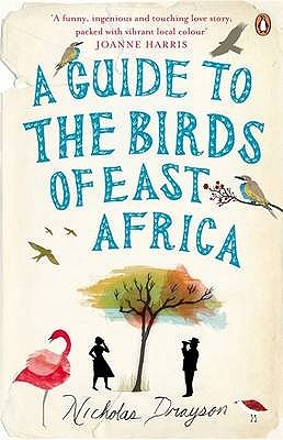 A Guide to the Birds of East Africa. Nicholas Drayson (2009) by Nicholas Drayson