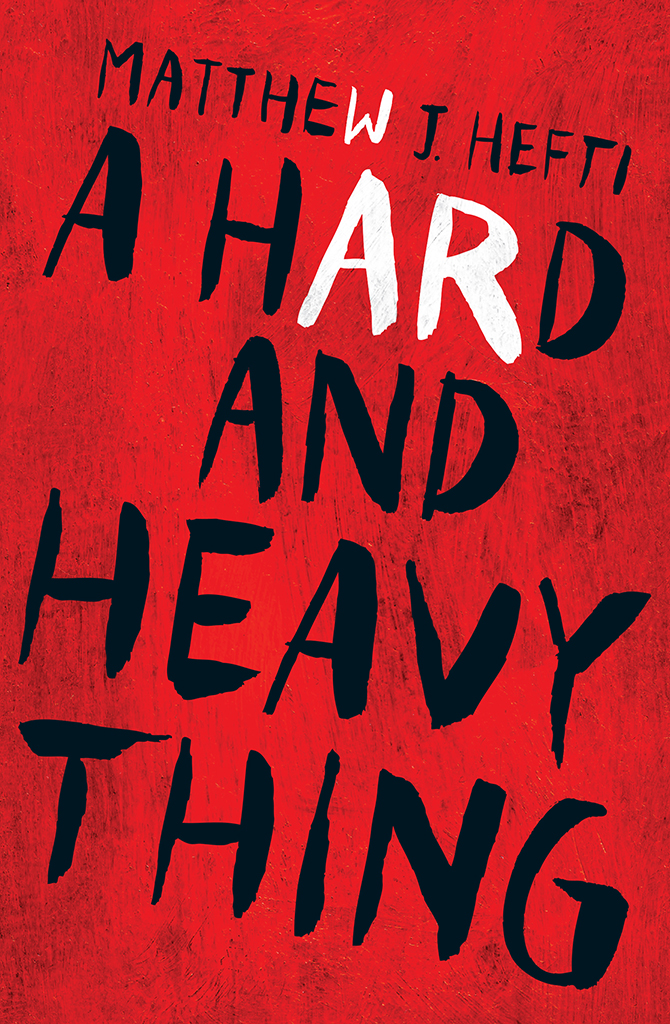 A Hard and Heavy Thing by Matthew J. Hefti