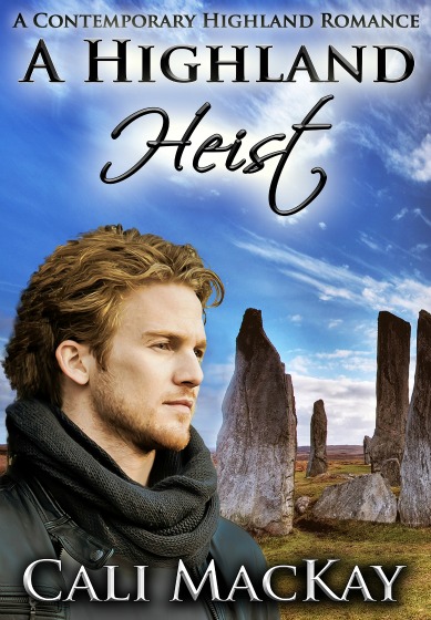 A Highland Heist A Contemporary Highland Romance Book Three (2013) by Cali MacKay