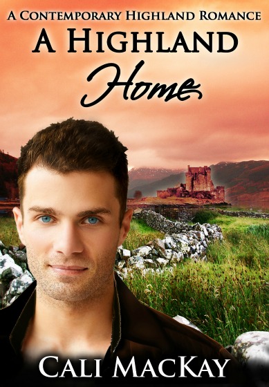 A Highland Home A Contemporary Highland Romance Book Two (2013) by Cali MacKay
