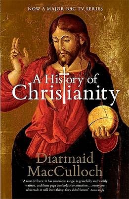 A History of Christianity: The First Three Thousand Years (2009) by Diarmaid MacCulloch