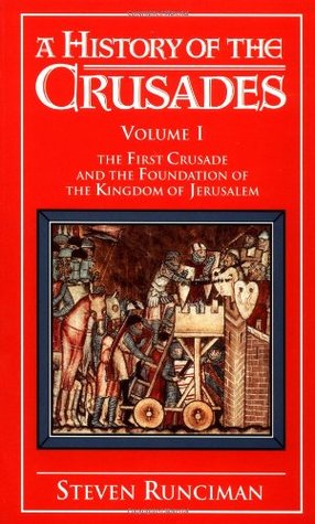 A History of the Crusades, Vol. I: The First Crusade and the Foundations of the Kingdom of Jerusalem (1987)