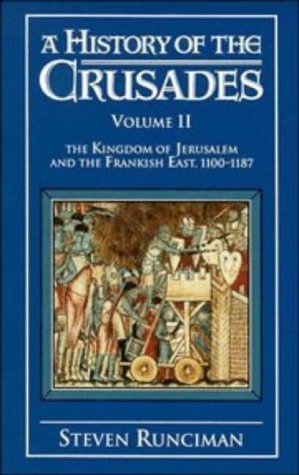 A History of the Crusades, Vol. II: The Kingdom of Jerusalem and the Frankish East, 1100-1187 (1987)