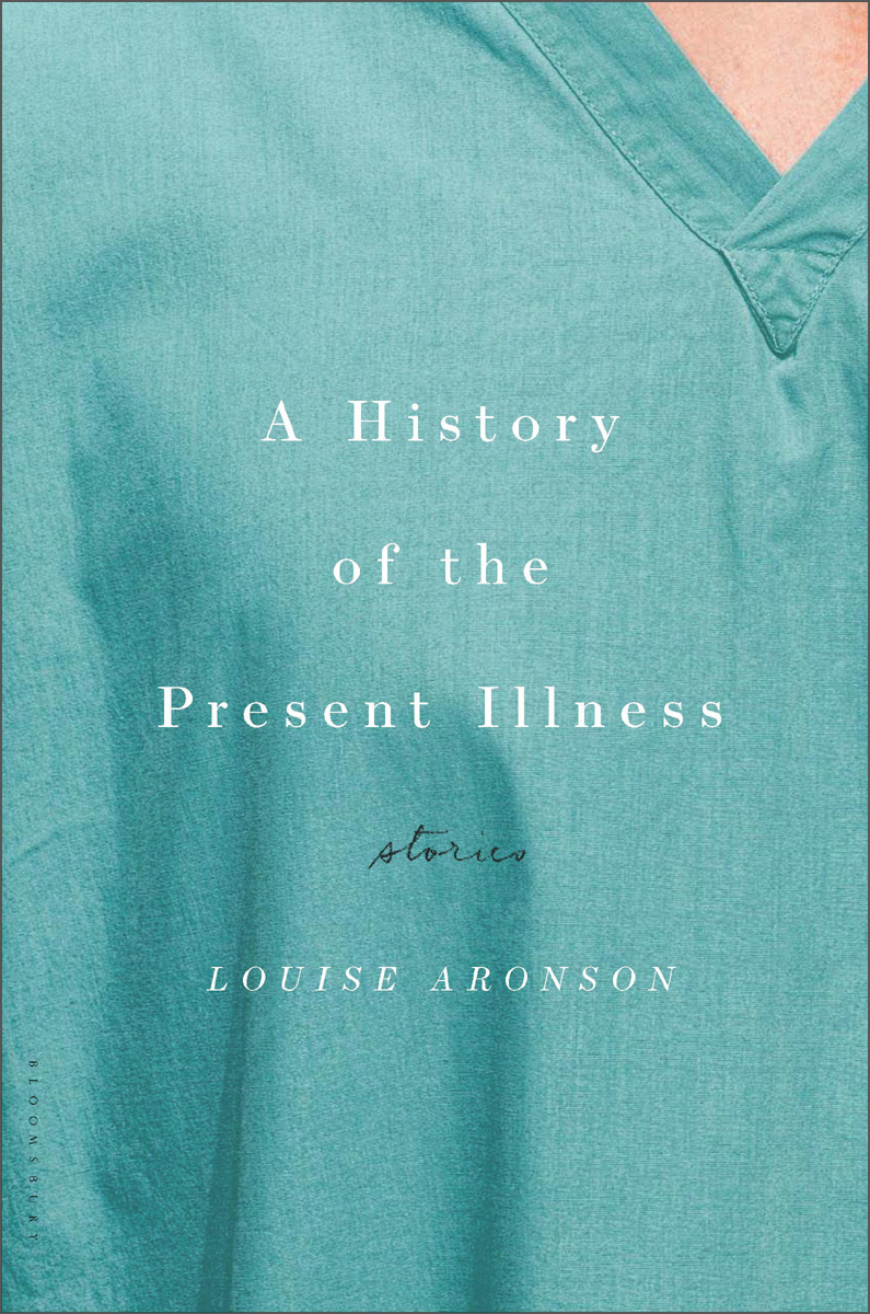 A History of the Present Illness (2013) by Louise Aronson