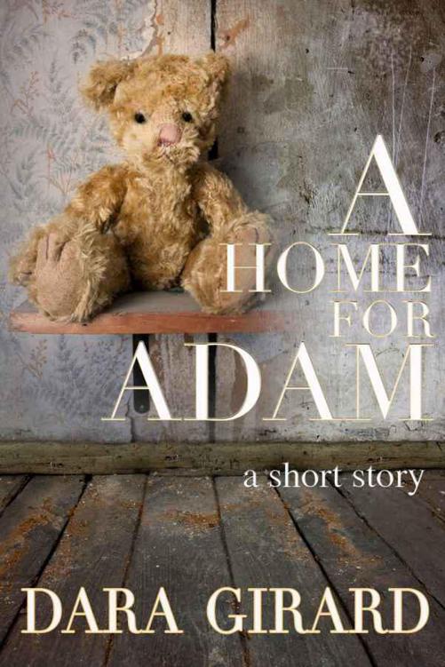 A Home for Adam (A Short Story) by Girard, Dara