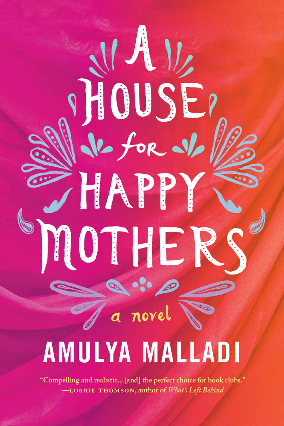 A House for Happy Mothers: A Novel by Amulya Malladi