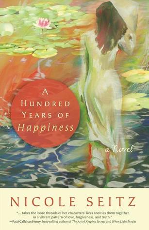 A Hundred Years of Happiness (2009) by Nicole A. Seitz