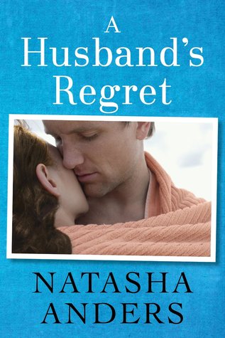 A Husband's Regret (2014) by Natasha Anders