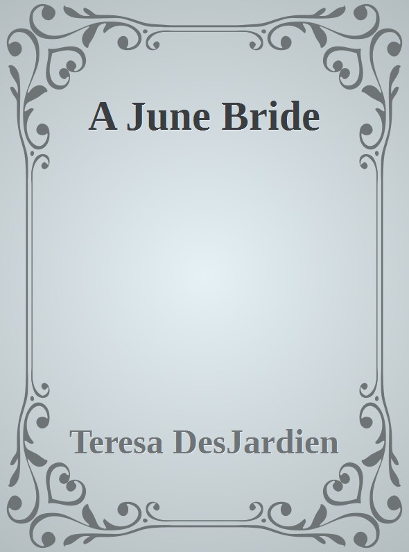 A June Bride by Teresa DesJardien