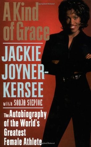 A Kind of Grace: The Autobiography of the World's Greatest Female Athlete (1997) by Jackie Joyner-Kersee