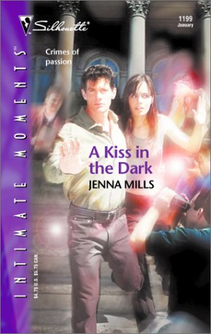 A Kiss in the Dark (Silhouette Intimate Moments, #1199) (2003) by Jenna Mills