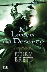 A Lança do Deserto (2010) by Peter V. Brett