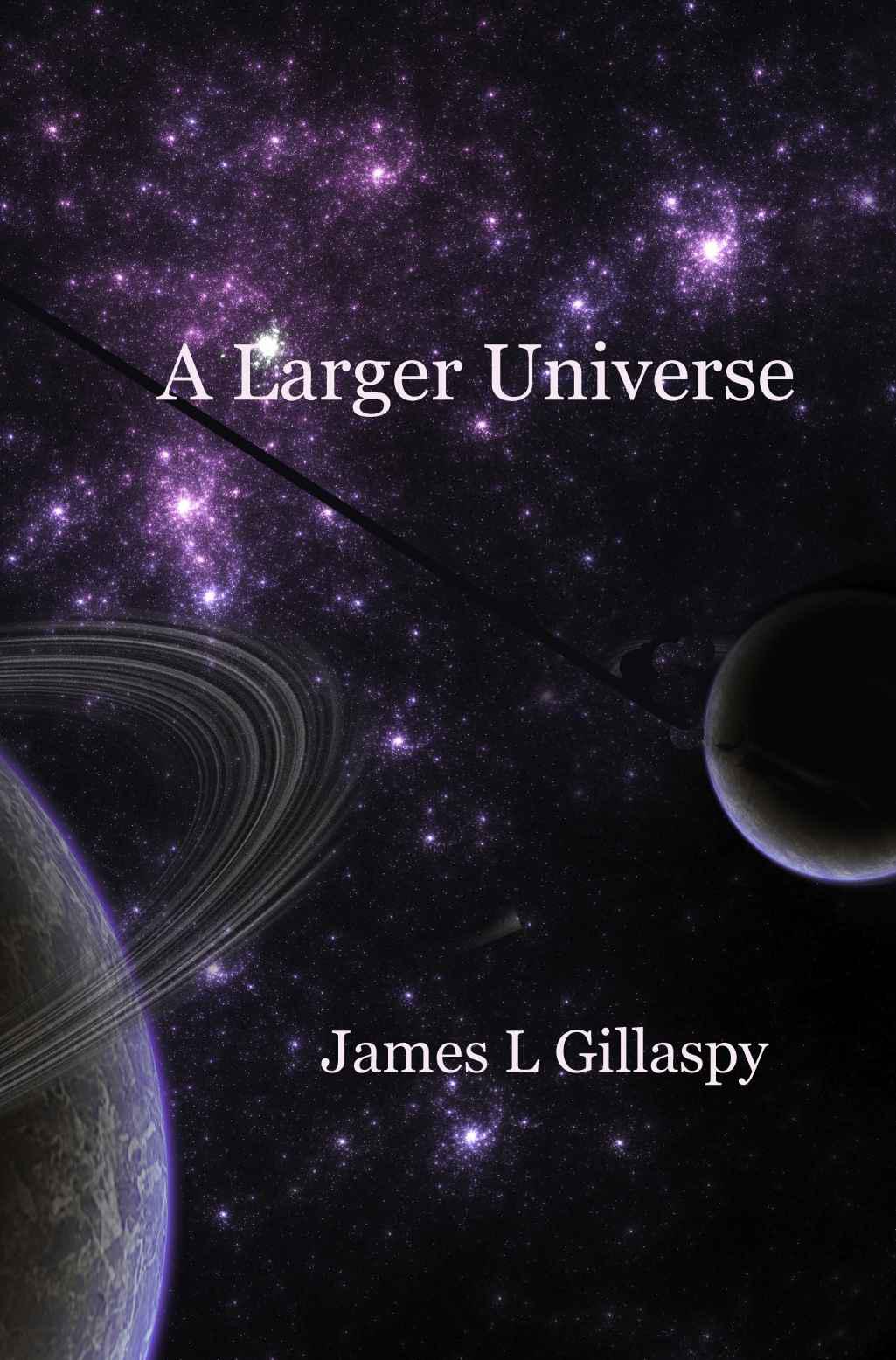 A Larger Universe by James L Gillaspy